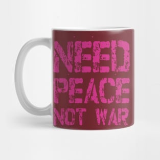 Need Peace not War Mug